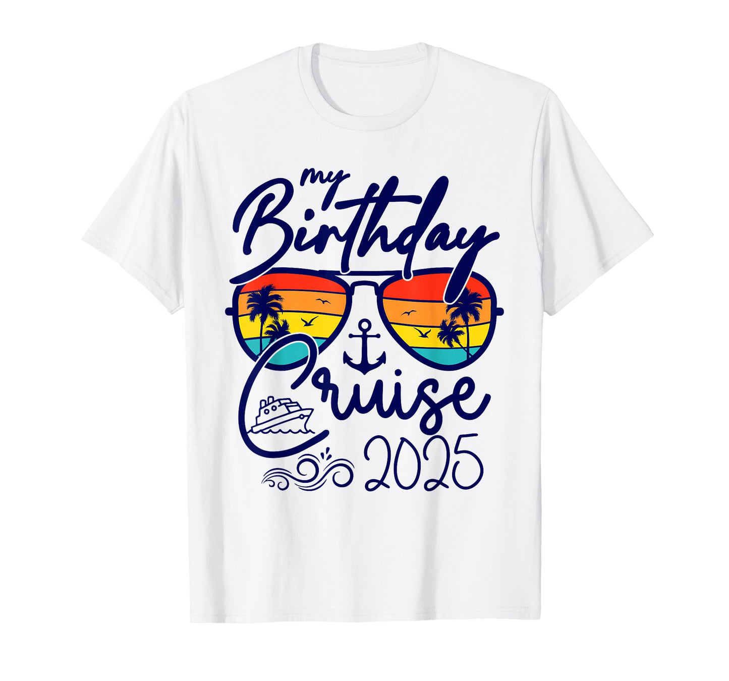 My Birthday Cruise Gifts 2025 Matching Party Birthday T-Shirt