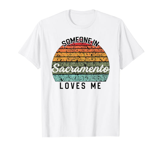 Someone in Sacramento Loves Me United States Family Travel T-Shirt