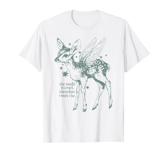 The World is Cruel Therefore I Won't Be Fawn with Angel Wing T-Shirt