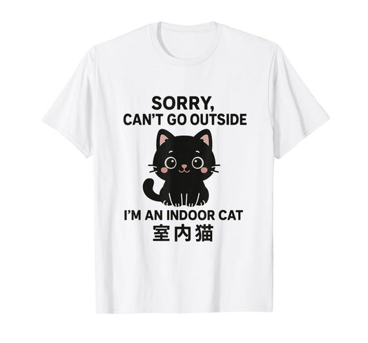 Sorry I Can’t Go Out I’m an Indoor Cat Funny Indoor Kitten T-Shirt