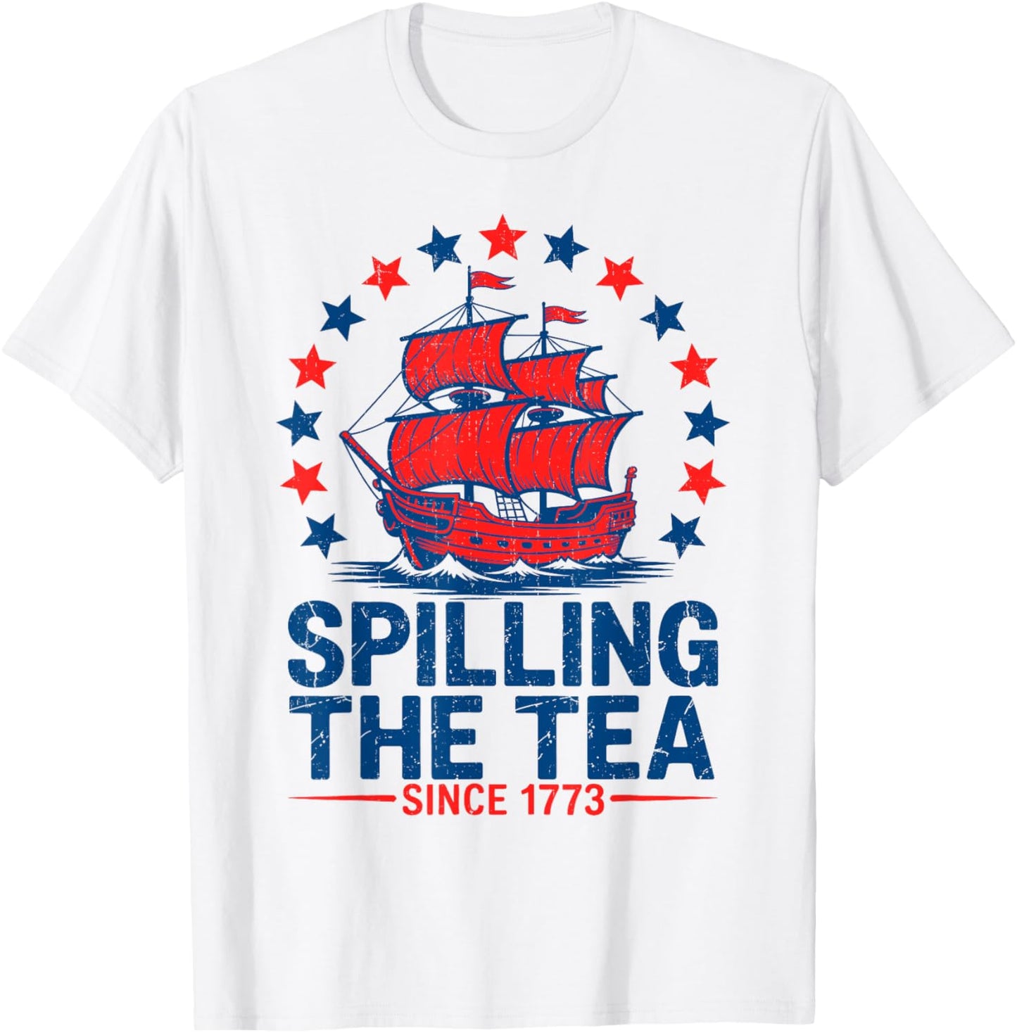Funny 4th Of July Spilling The Tea Since 1773 Fourth of July T-Shirt