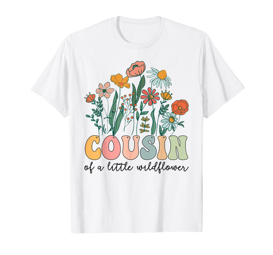 Cousin Of The Little Wildflower Birthday Party Baby Shower T-Shirt