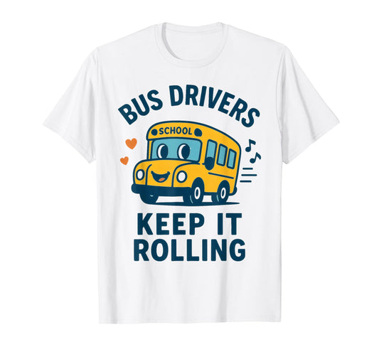 Back2School, Bus Drivers Keep It Rolling, Fun School Bus T-Shirt