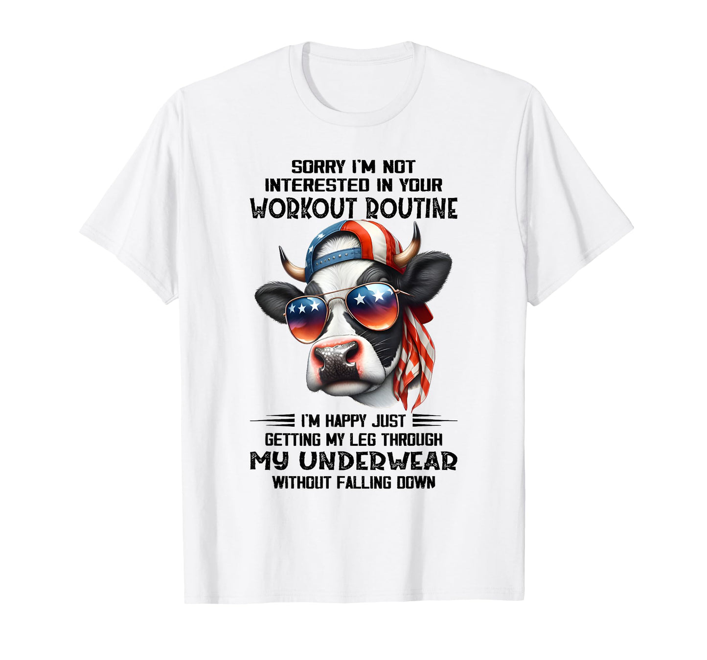 Sorry I'm Not Interested In Your Workout Routine Cow Saying T-Shirt