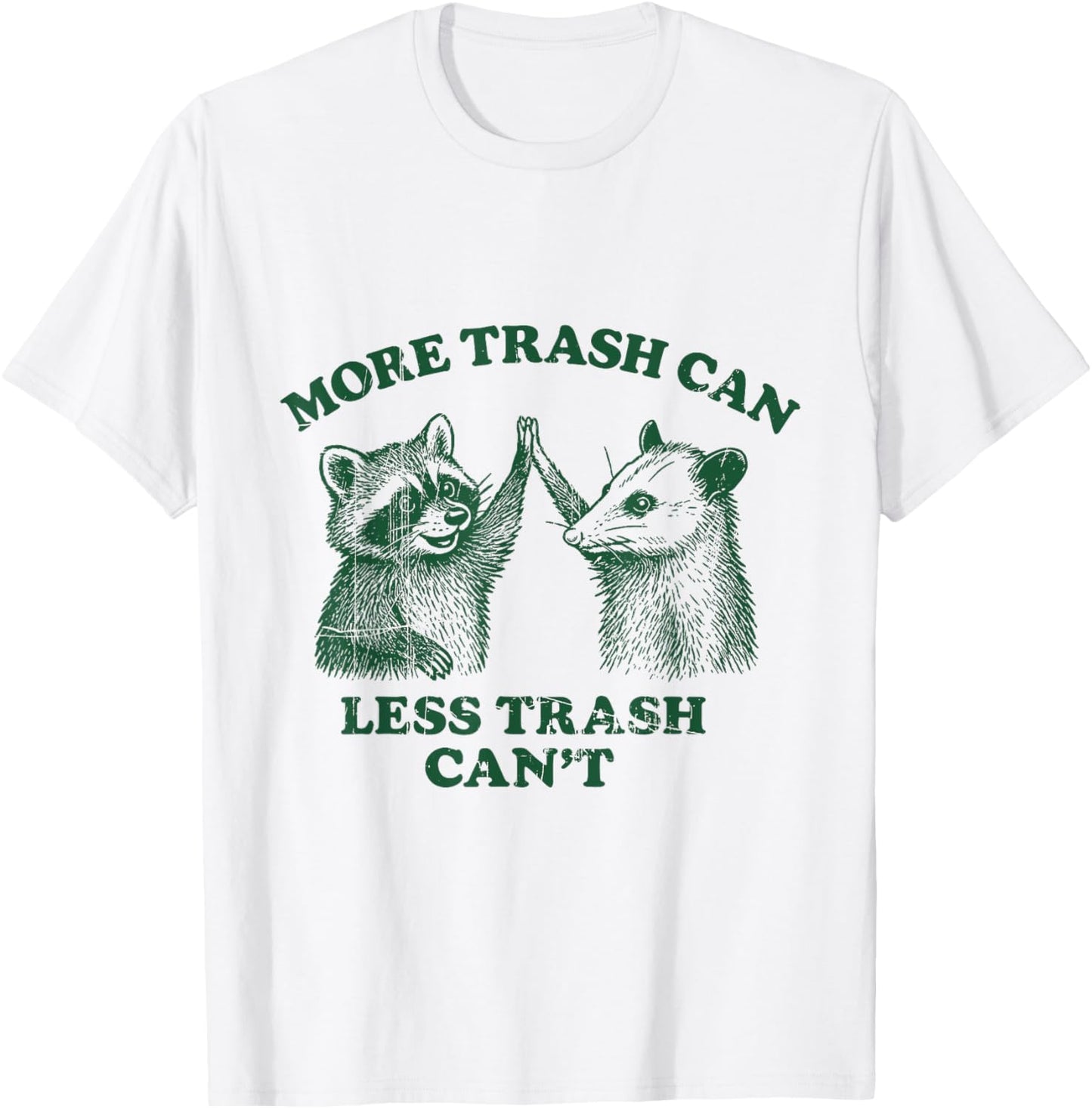 More Trash Can Less Trash Can't Funny Raccoon And Possum T-Shirt