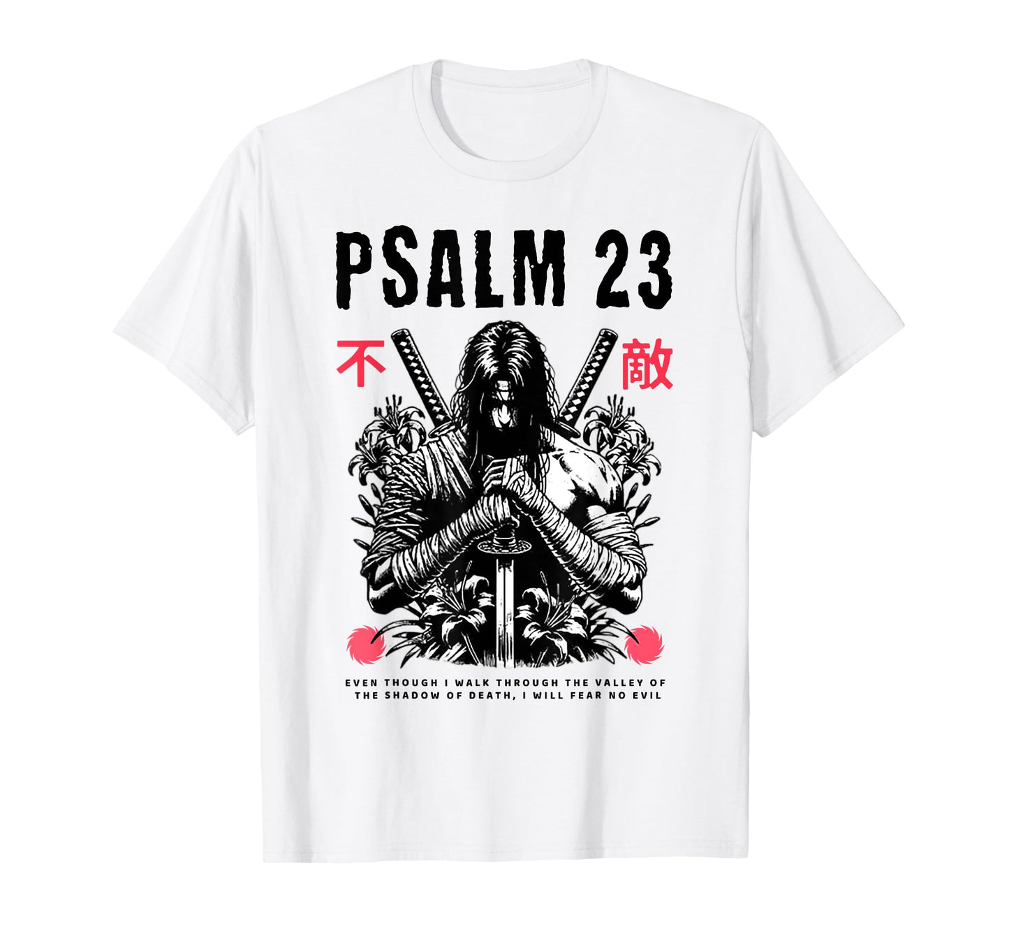 Psalm 23 Even Though I Walk Through The Valley Of The Shadow T-Shirt