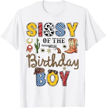 Sissy Of The Birthday Boy Cowboy Rodeo Sissy T-Shirt