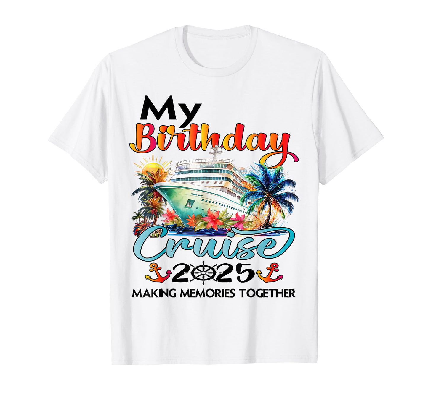 My Birthday Cruise 2025 Family Cruise Ship Vacation Birthday T-Shirt