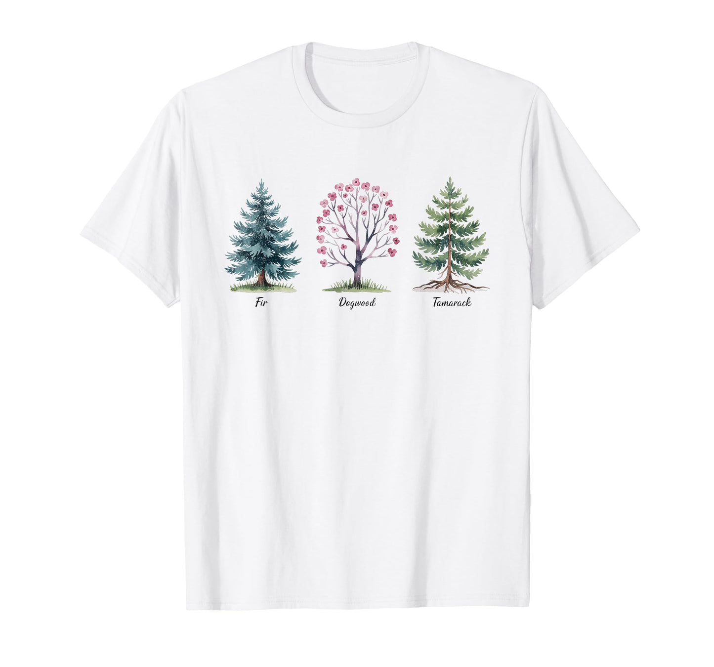 Fir Dogwood Tamarack Funny T-Shirt
