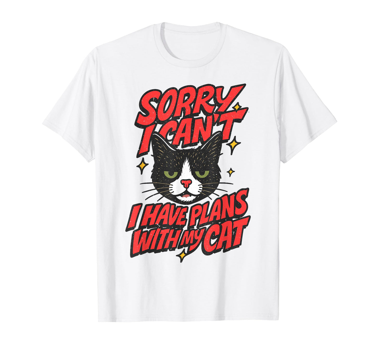 Sorry I Can't, I Have Plans With My Cat, Kitties Lover T-Shirt