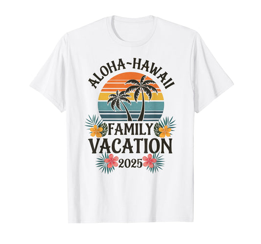 Aloha Hawaii Family Vacation 2025 Hawaii Vacation 2025 T-Shirt