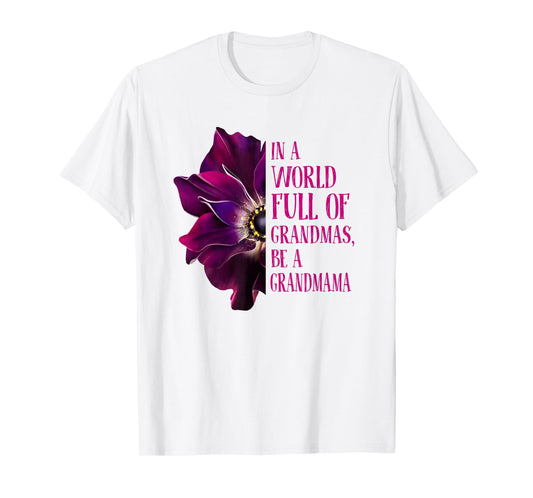 Anemone World Full Of Grandmas Be GRANDMAMA Grandmas Gifts T-Shirt