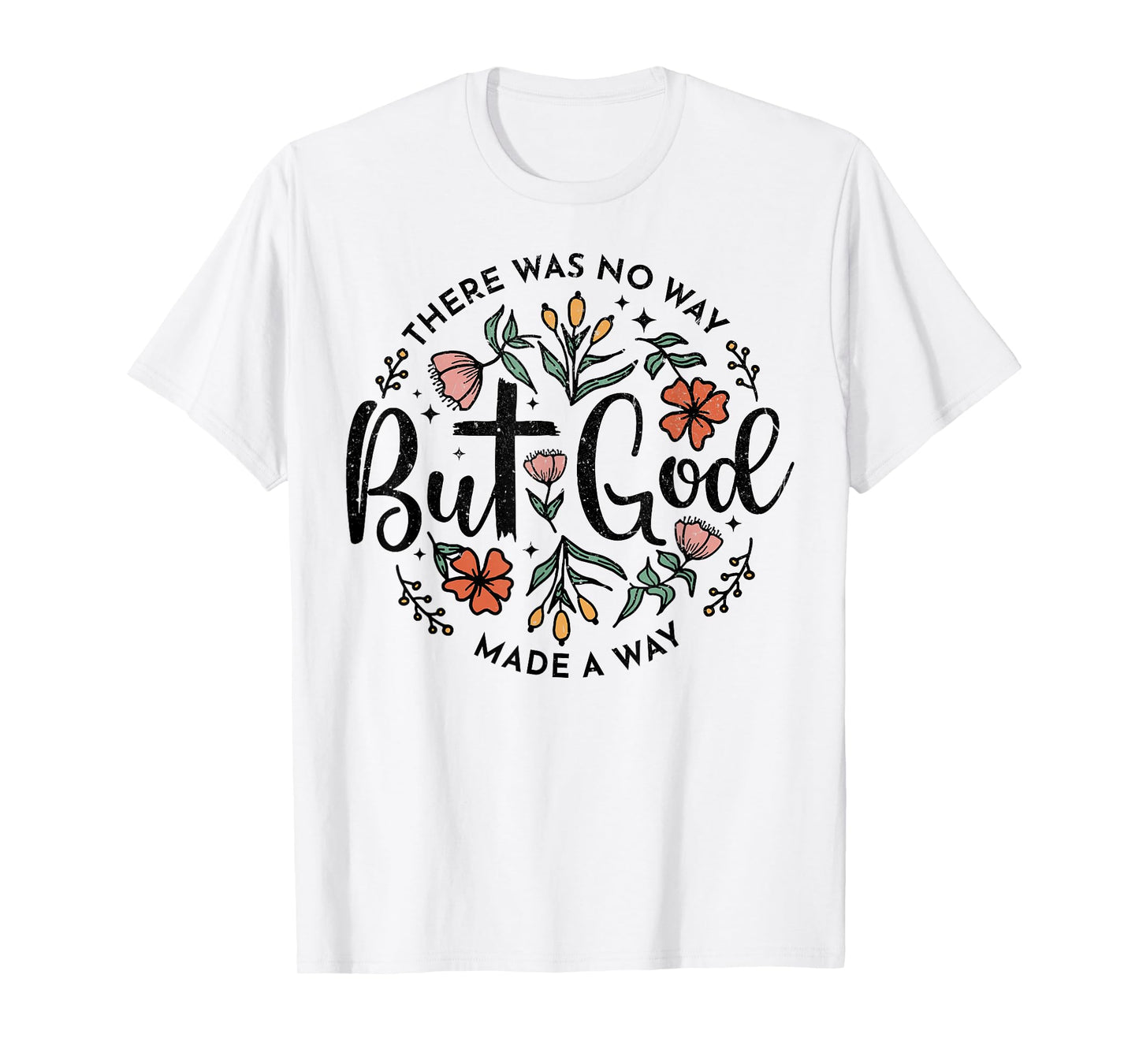There Was No Way But God Made A Way T-Shirt