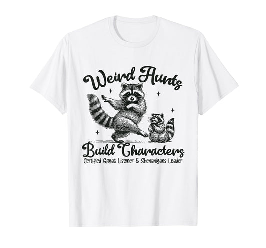 Weird Aunts Build Character T-Shirt