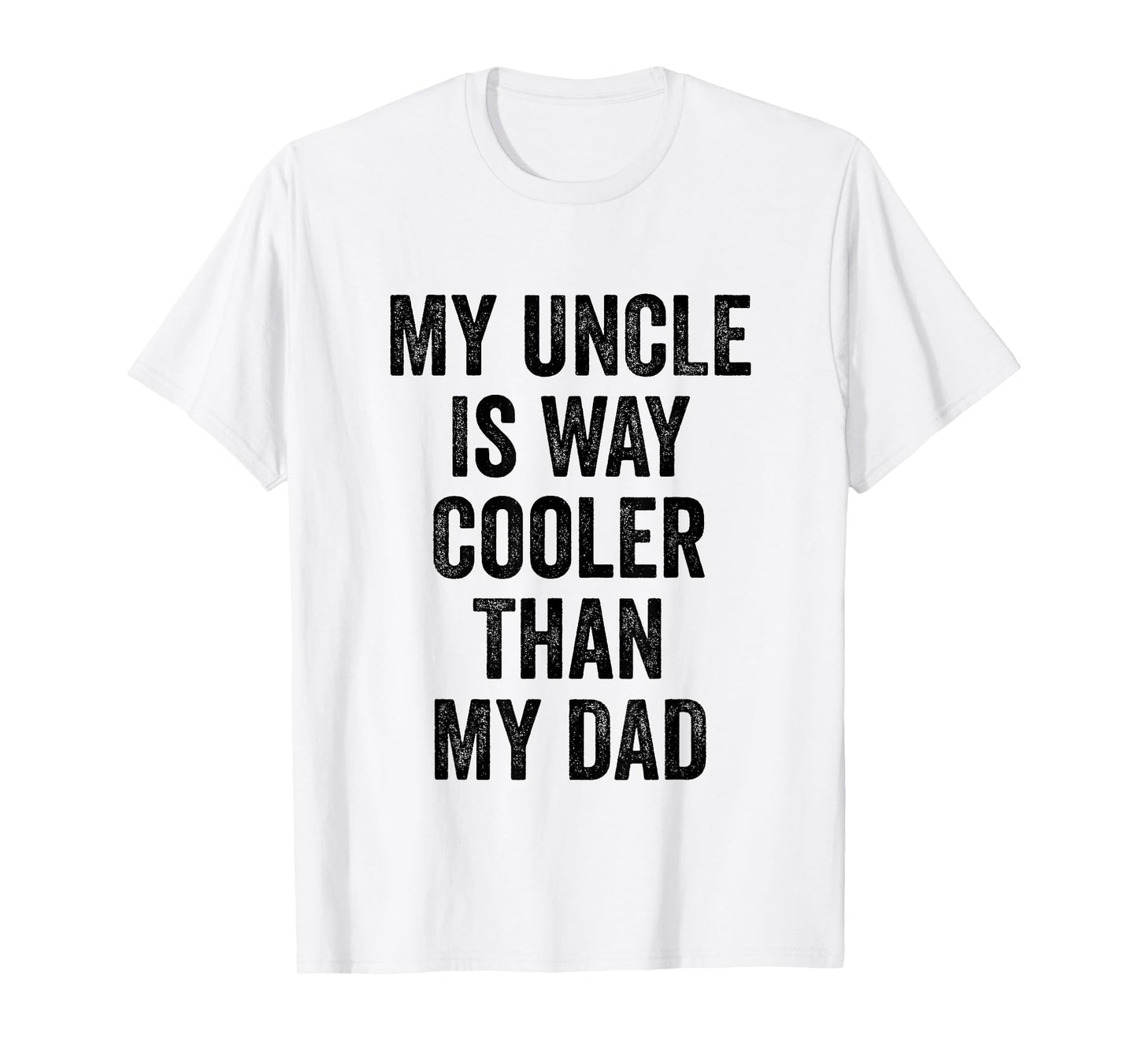 My Uncle Is Way Cooler Than My Dad T-Shirt