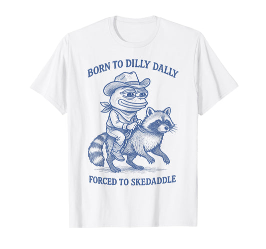 Born To Dilly Dally Forced To Skedaddle Frog Cowboy Raccoon T-Shirt
