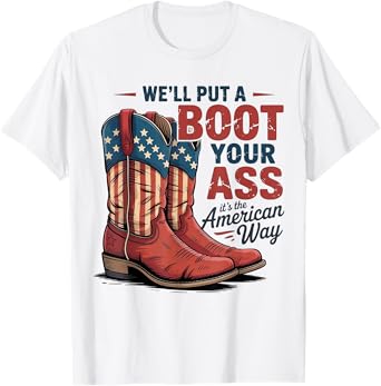 We'll Put A Boot In Your Ass Western Cowgirl 4th Of July T-Shirt