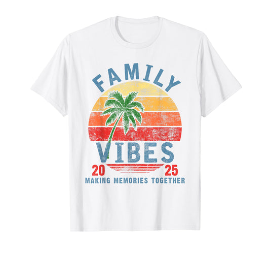 Family 2025 Vibes Family Reunion Vacation Making Memories T-Shirt