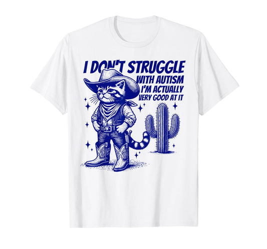 I Don't Struggle With Autism Funny Autistic Cat Cowboy T-Shirt