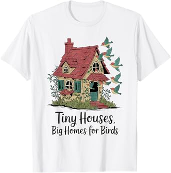 Tiny Houses Big Homes for Birds Cottage Scene T-Shirt