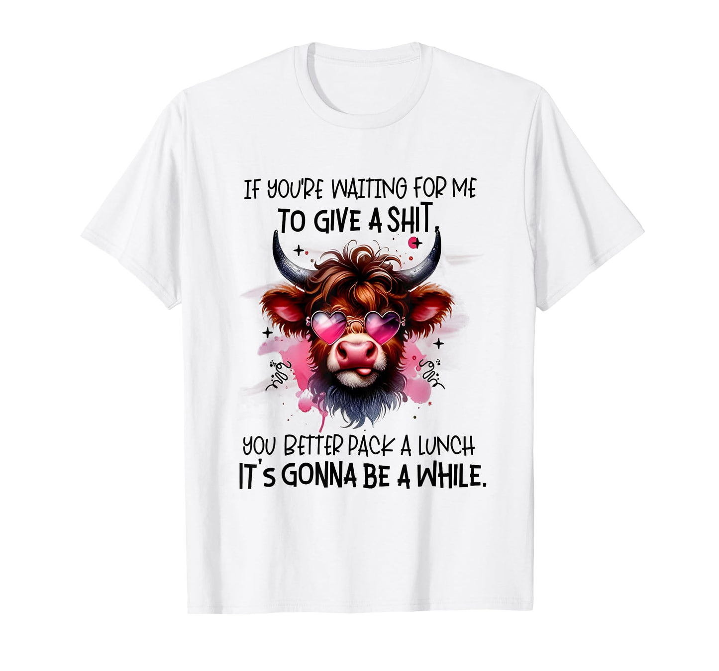 If You’re Waiting For Me To Give A Shit You Better Pack T-Shirt