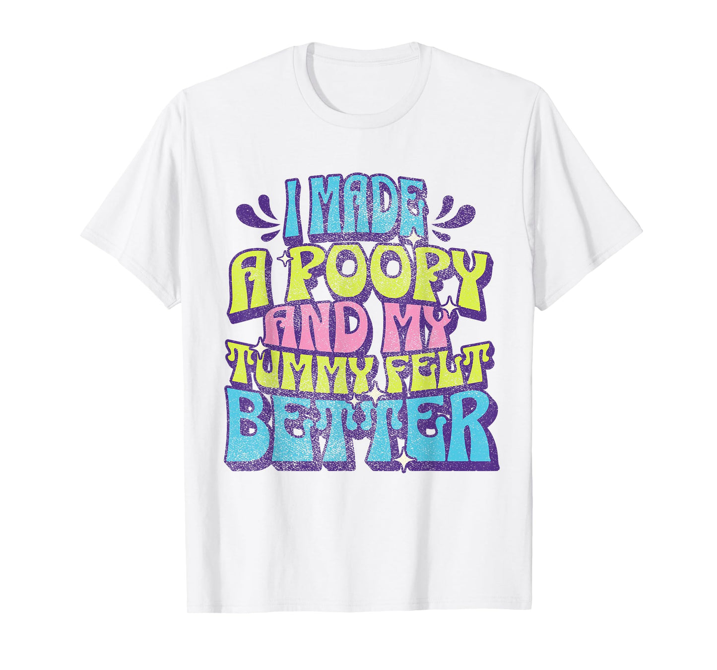 I Made a Poopy and My Tummy Felt Better Adult Humor Meme T-Shirt