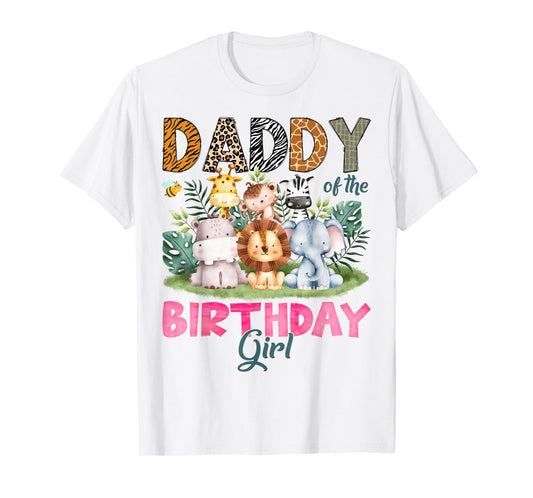 Daddy Of The Birthday Girl Safari Jungle Animal Lover T-Shirt