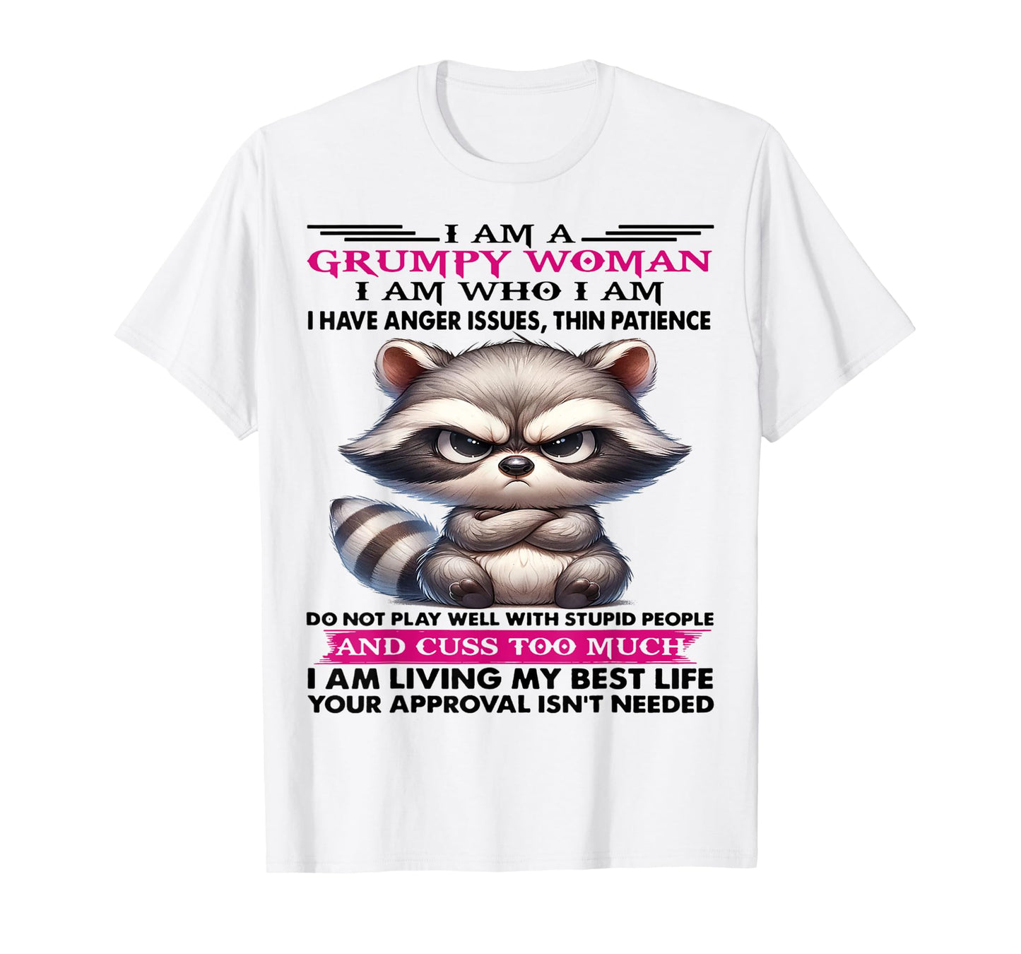 Cute Raccoon I Am A Grumpy Old Woman I Am Who I Am T-Shirt
