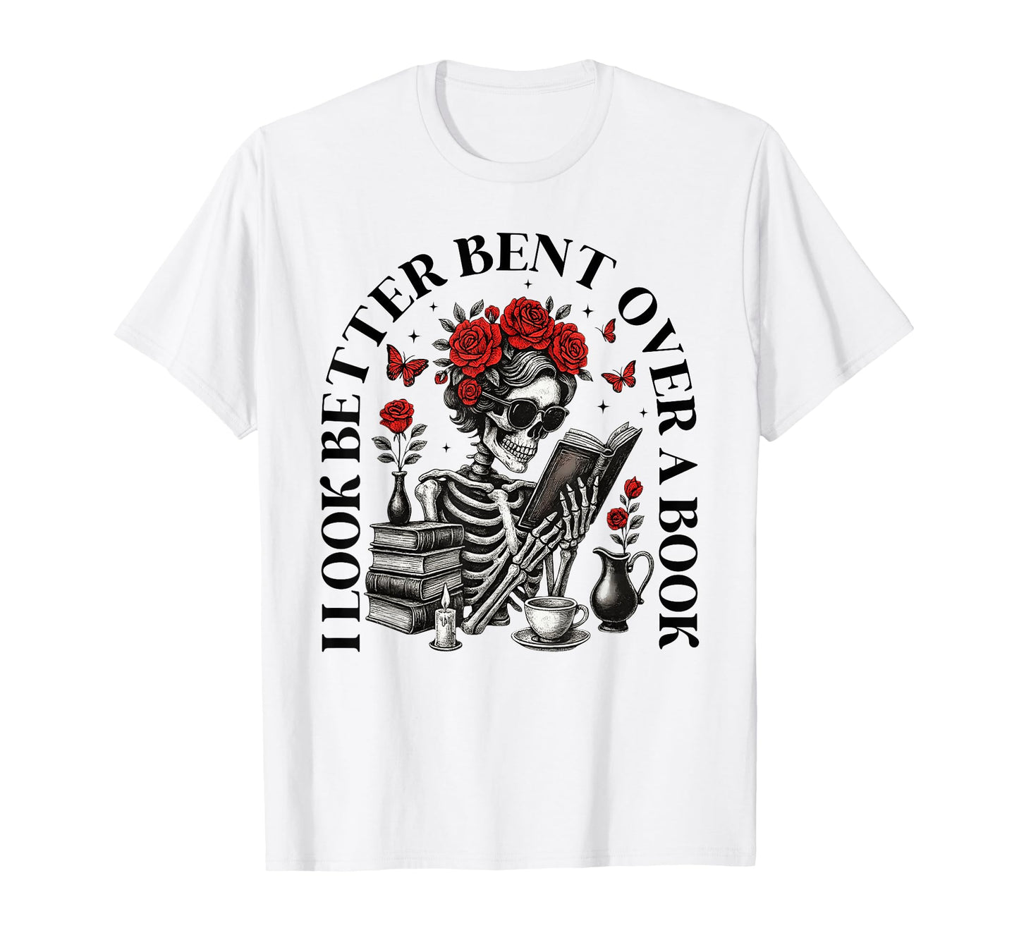 I look Better Bent Over A Book Funny Book Lover T-Shirt