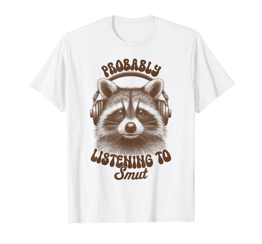 Audio Book Lover Reader Bookish Probably Listening To Smut T-Shirt