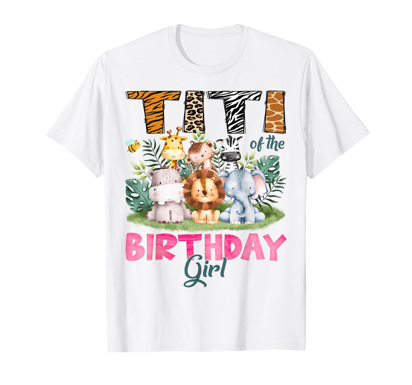 Titi Of The Birthday Girl Safari Jungle Animal Lover T-Shirt