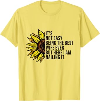 It's Not Easy Being The Best Wife Ever Wife Anniversary wife T-Shirt