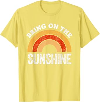 Bring On The Sunshine Vintage Rainbow Top Sunshine T-Shirt