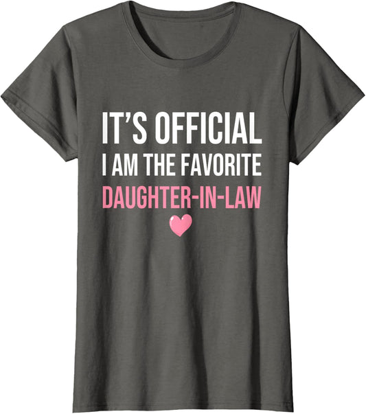 Its Official I'm The Favorite Daughter-In-Law Funny Sayings Women's X-Small Grey T-Shirt