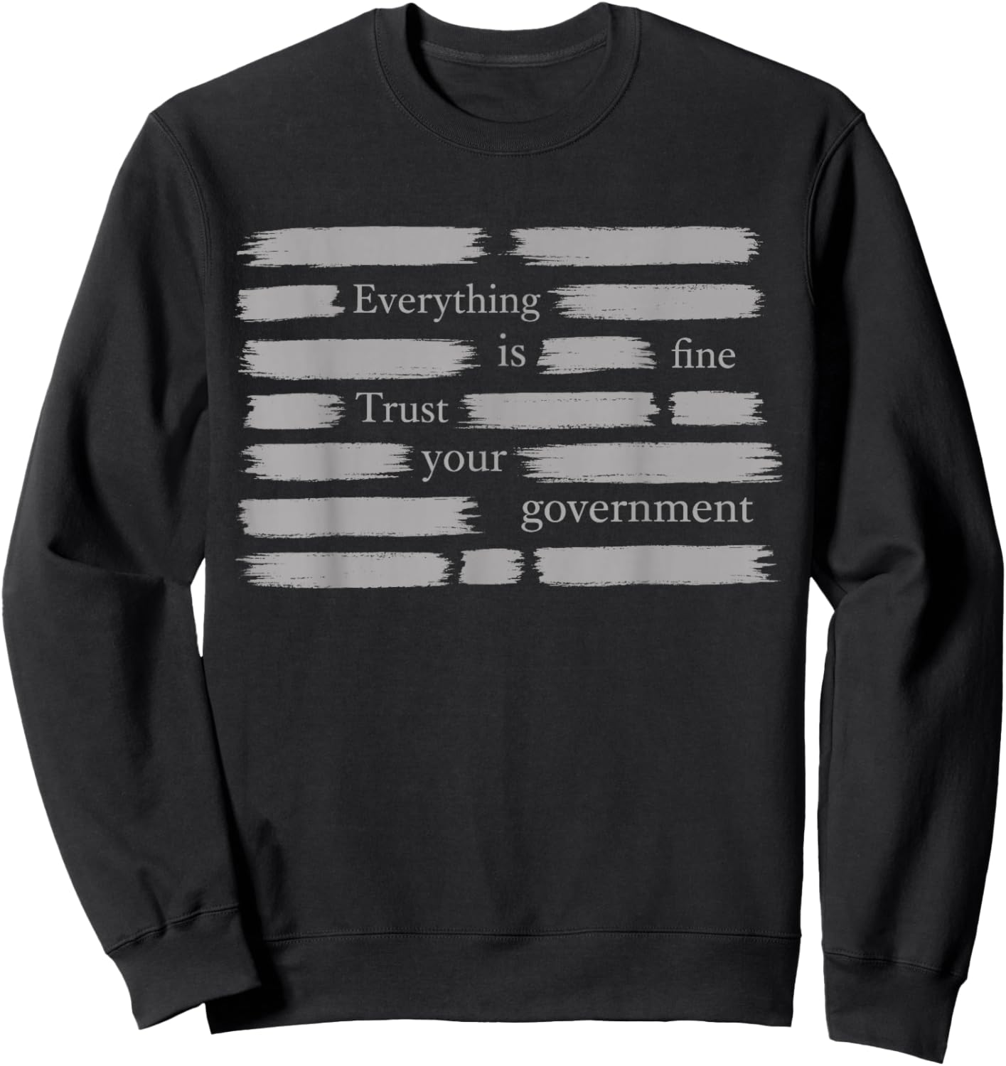 Everything is Fine Trust Your Government T-Shirt - Sweatshirt | Black