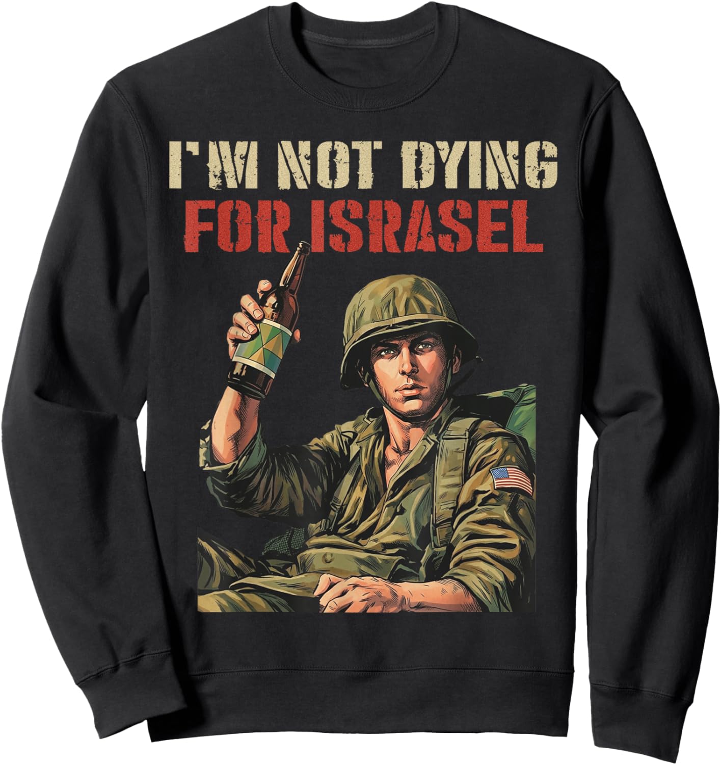 I'm Not Dying for Israel Funny Political No Wars No Kings T-Shirt - Sweatshirt | Black