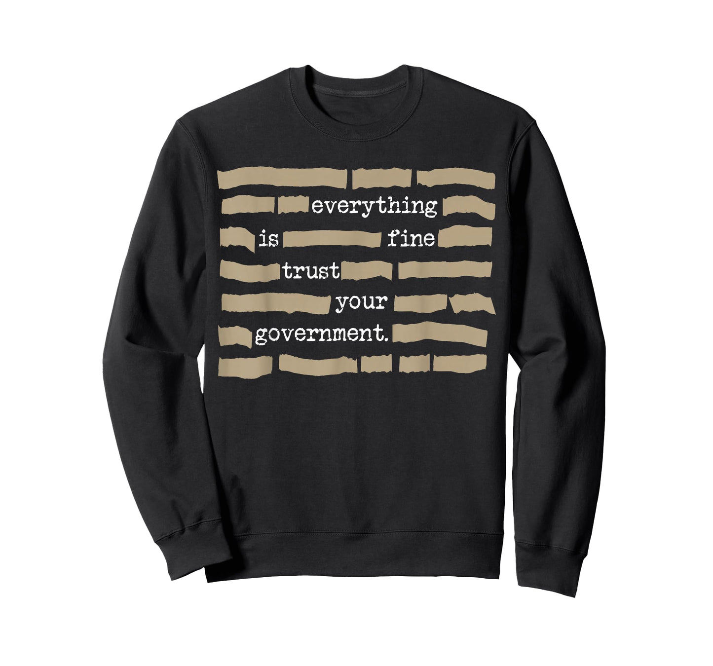 Everything is Fine Trust Your Government Funny Saying Quote T-Shirt - Sweatshirt | Black