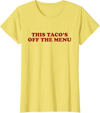 This Taco's Off Menu Funny Wedding Engagement Day Women T-Shirt