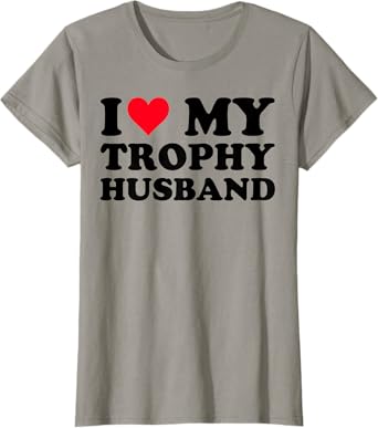 Oddly Specific I Love My Trophy Heart Husband Funny Women T-Shirt