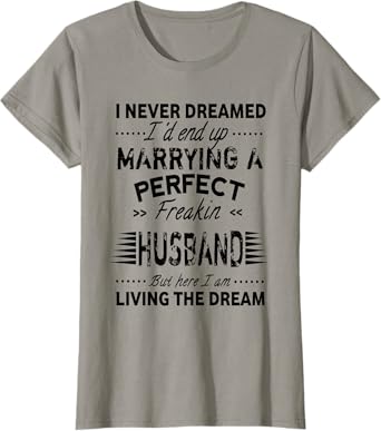 Vintage I Never Dreamed I'd End Up Marrying Perfect Husband T-Shirt