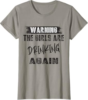Warning The Girls are Drinking Again Vintage T-Shirt