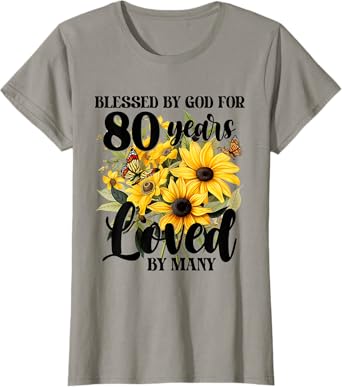 Blessed By God For 80 Years Loved Sunflower 80th Birthday T-Shirt