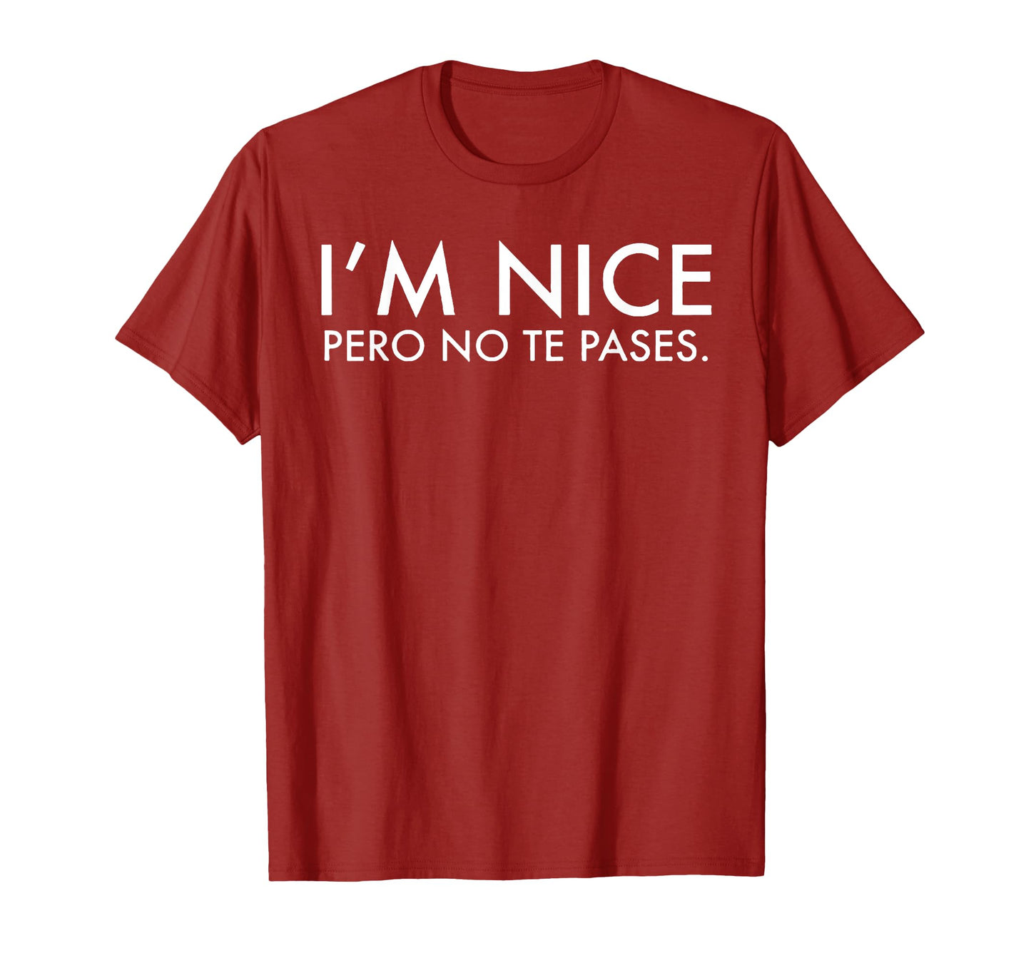 I'm Nice Pero No Te Pases T-Shirt