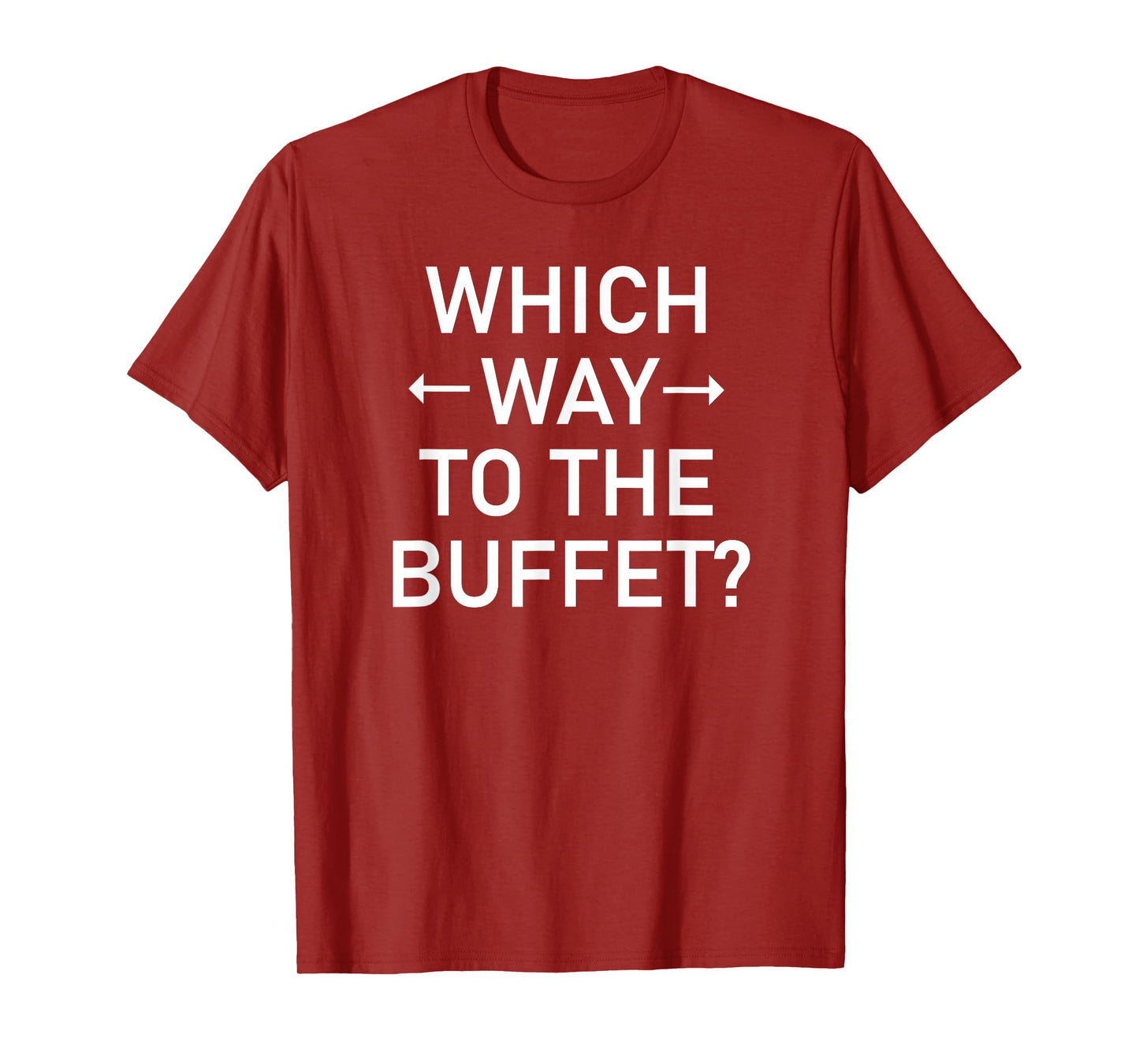 Which Way To The Buffet, Funny, Jokes, Sarcastic T-Shirt
