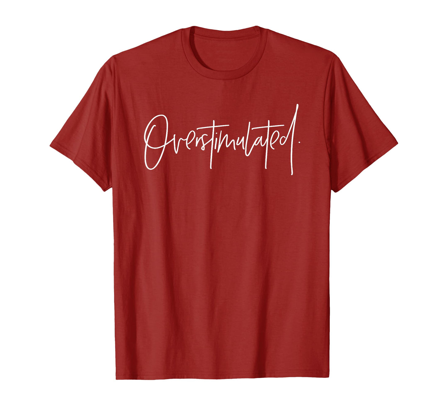 Overstimulated Funny Meme Designs Trendy Tees Women Men T-Shirt