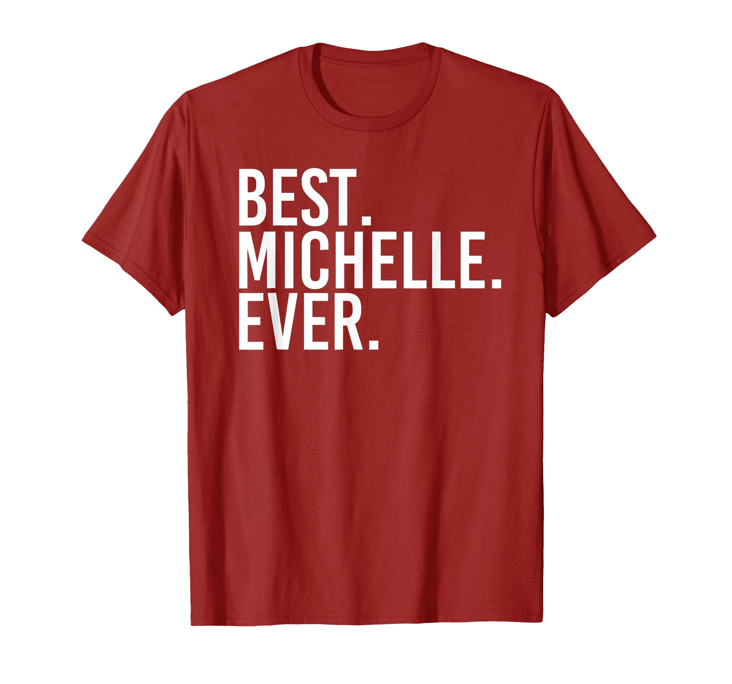 BEST. MICHELLE. EVER. Gift Name Funny Personalized Women T-Shirt