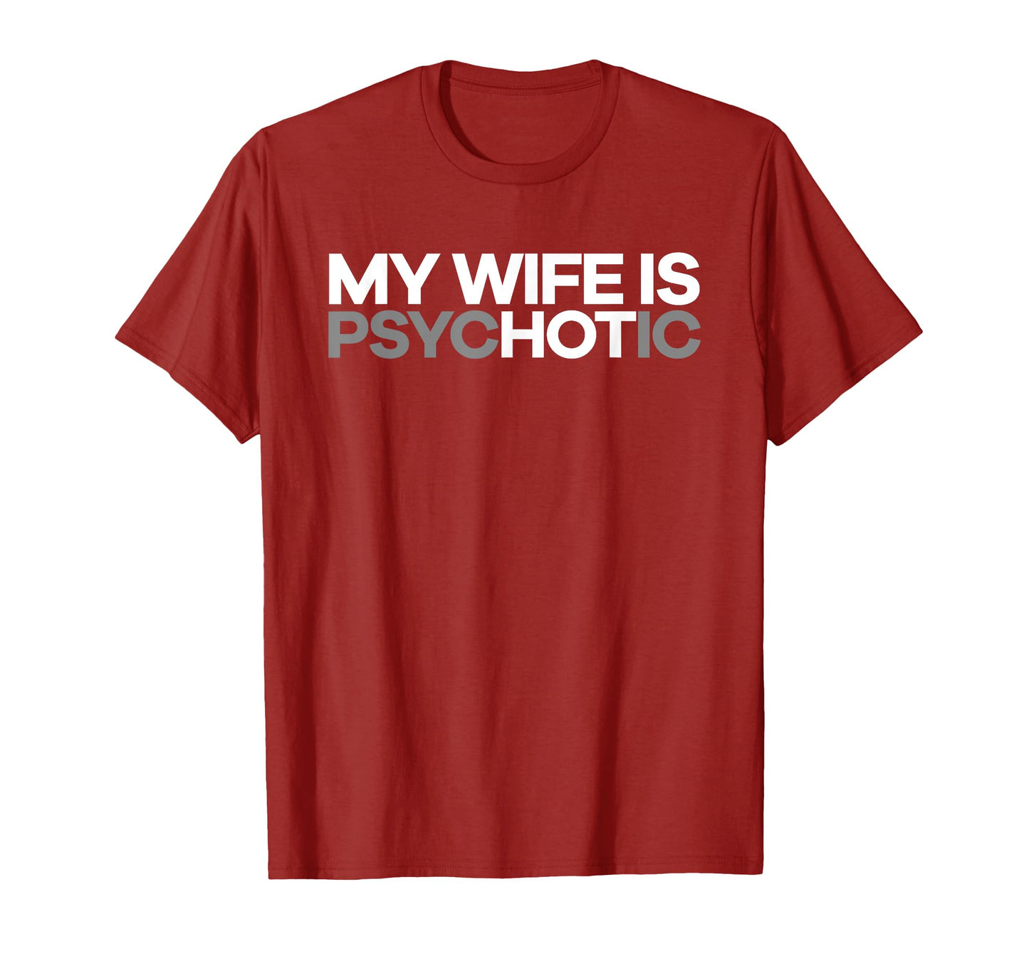 "My Wife is psycHOTic" Funny Hot Wife T-shirt T-Shirt
