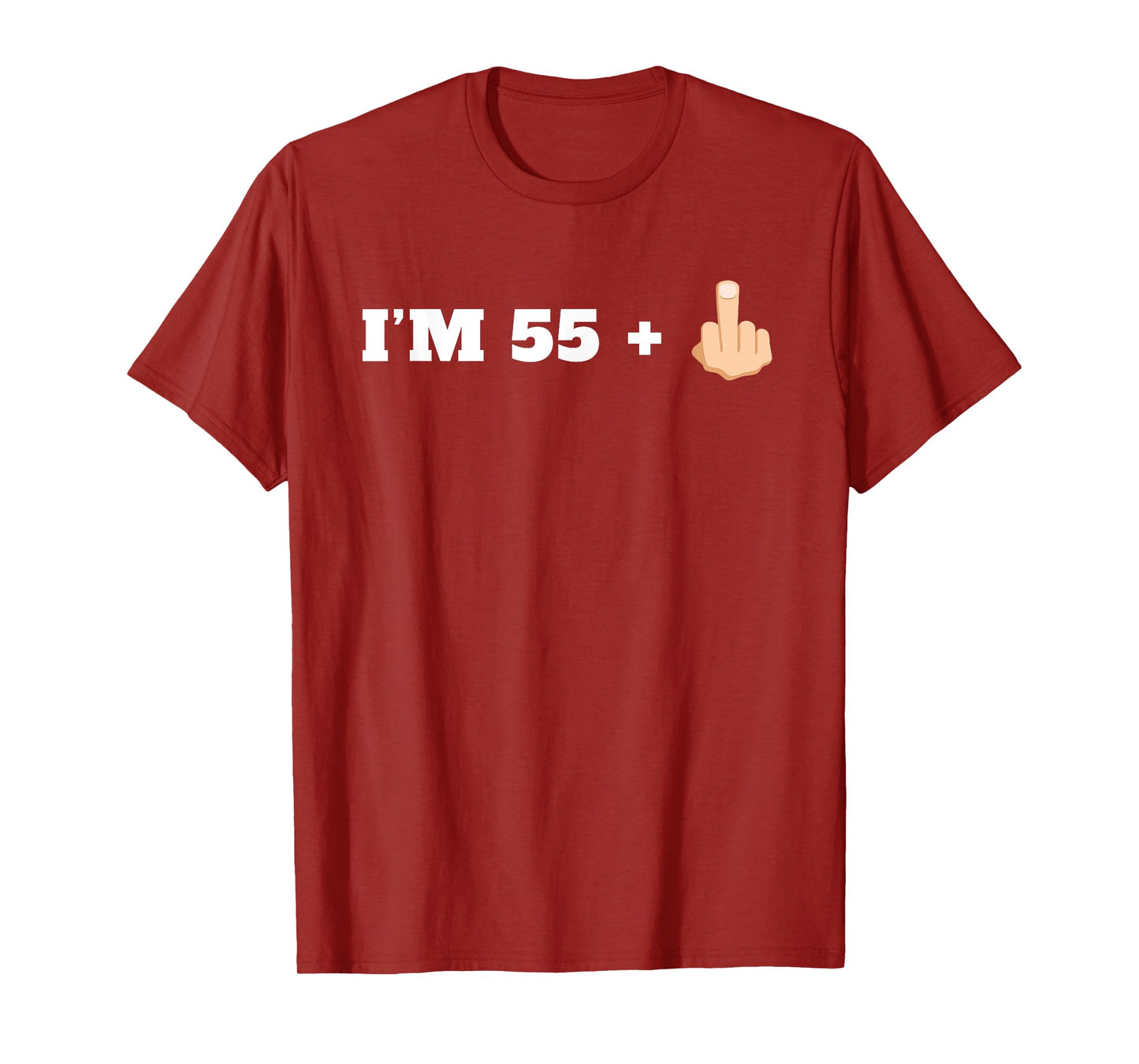 I'm 55 + 1 Middle Finger Funny 56th Birthday T-Shirt T-Shirt