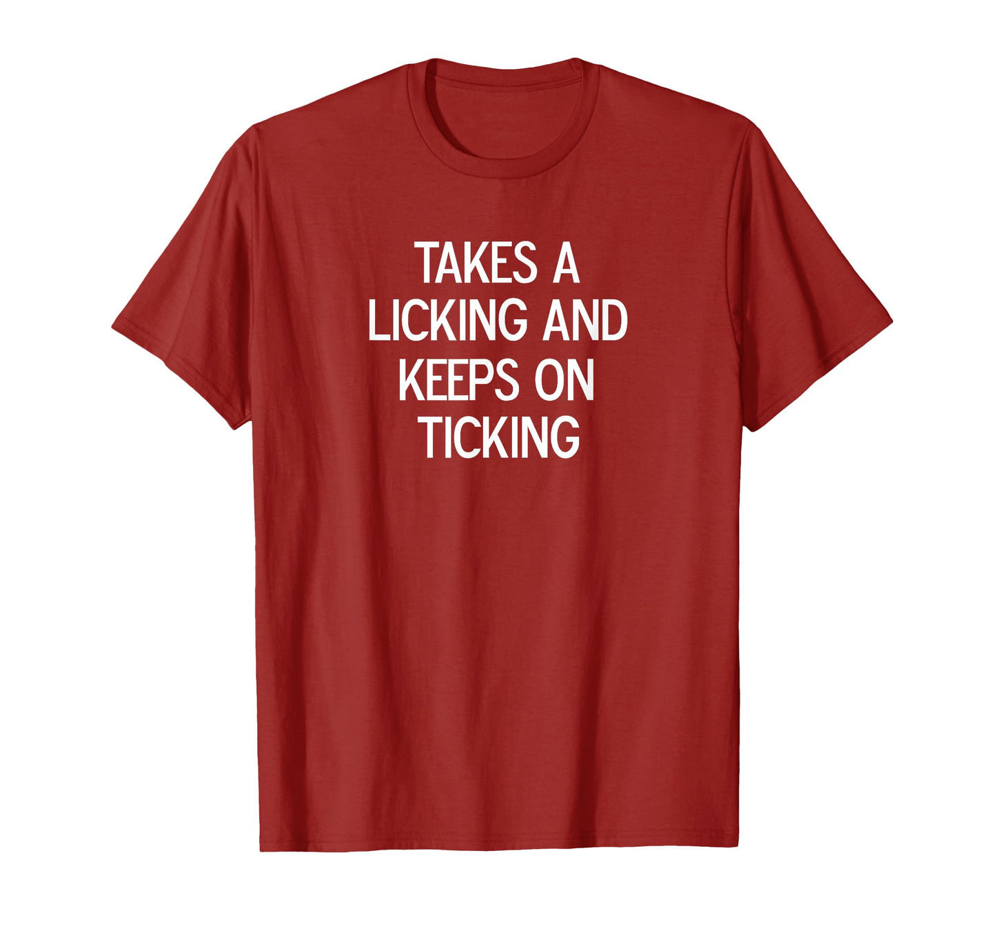 Funny, Takes A Licking And Keeps On Ticking, Joke Sarcastic T-Shirt