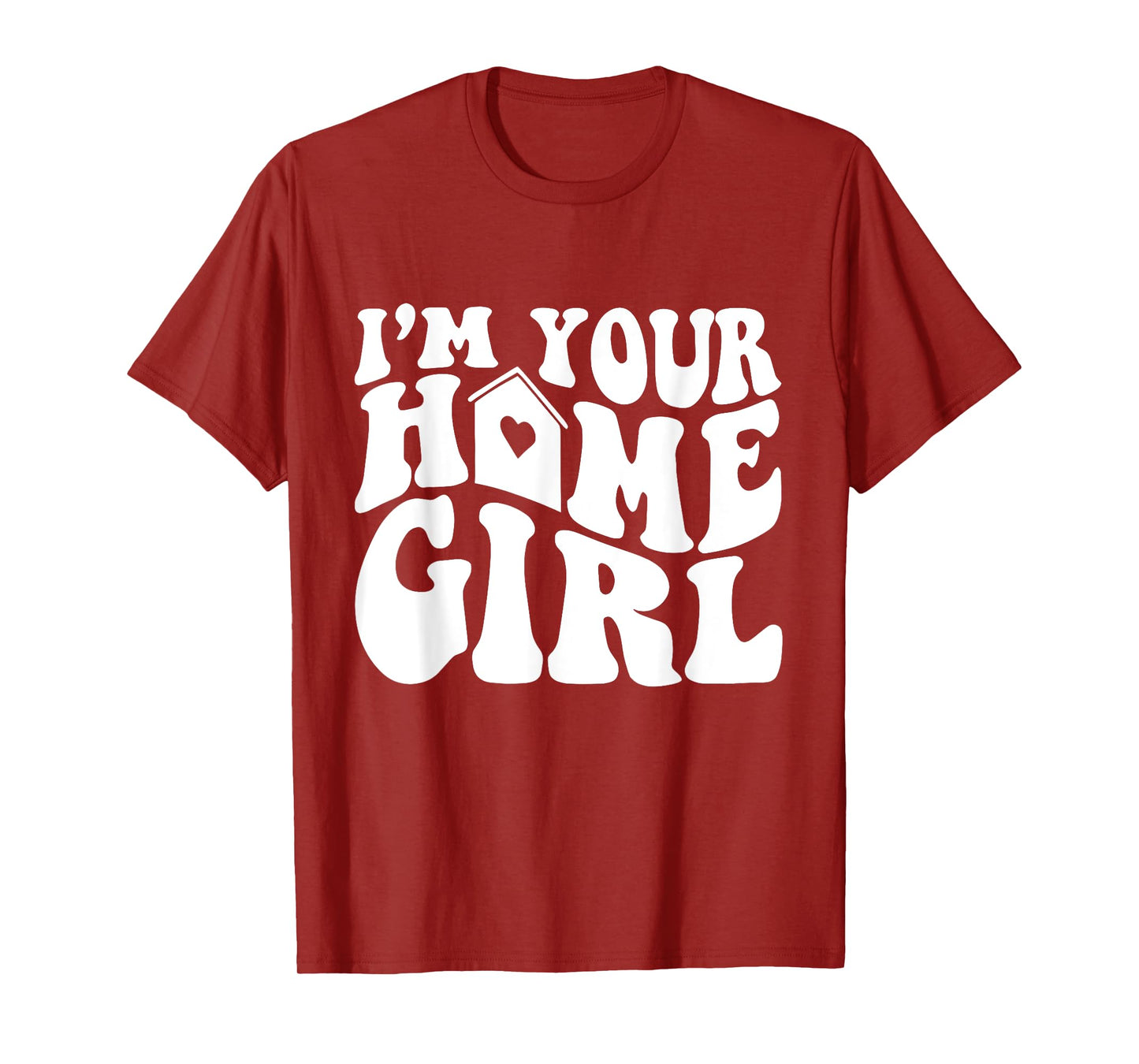 I'm Your Home Girl T-Shirt